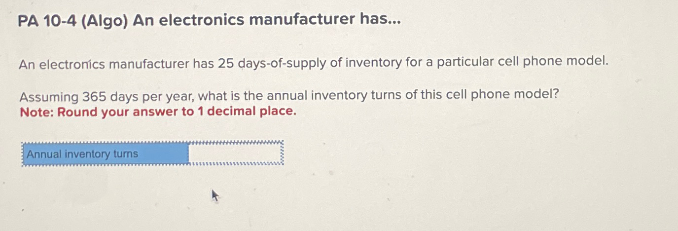  PA 10-4(Algo) An electronics manufacturer has... An electronics manufacturer has 25