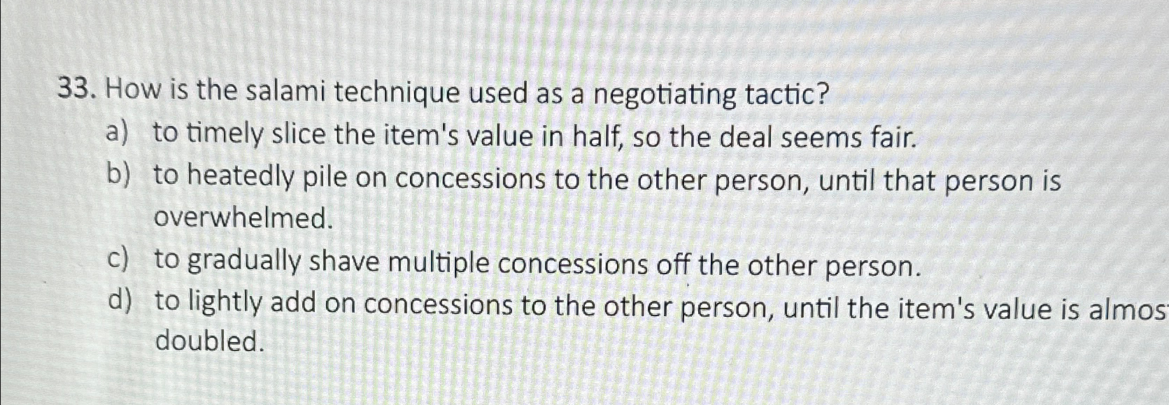  How is the salami technique used as a negotiating tactic? a)