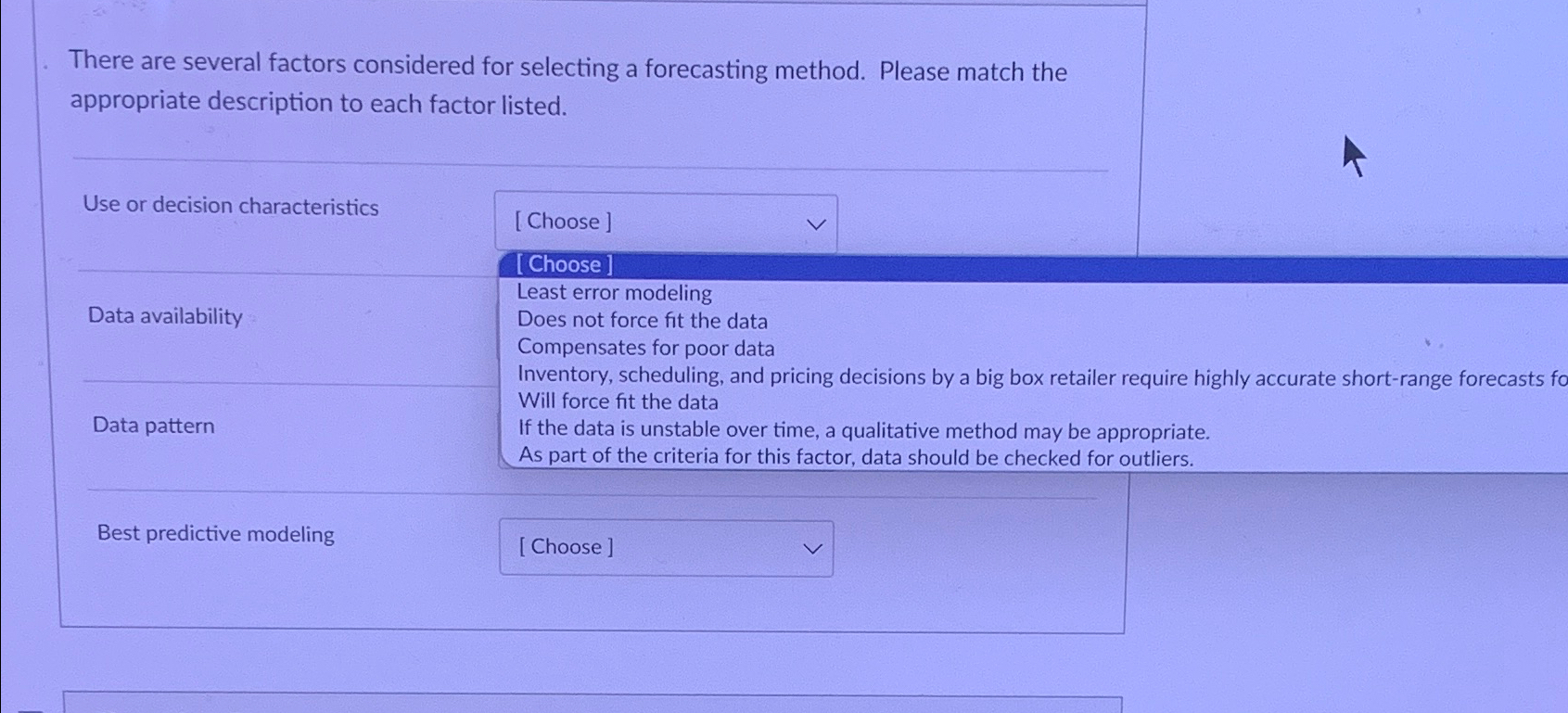  There are several factors considered for selecting a forecasting method. Please