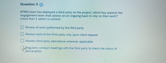  Question 3 KPMG team has deployed a third party on the