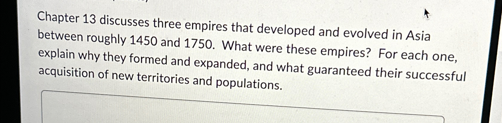  Chapter 13 discusses three empires that developed and evolved in Asia