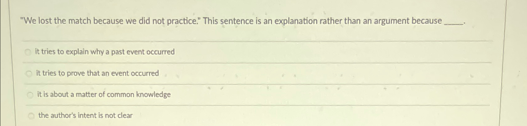  "We lost the match because we did not practice." This sentence