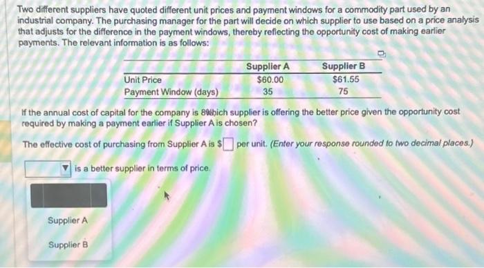  Two different suppliers have quoted different unit prices and payment windows
