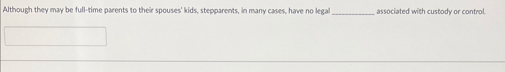  Although they may be full-time parents to their spouses' kids, stepparents,