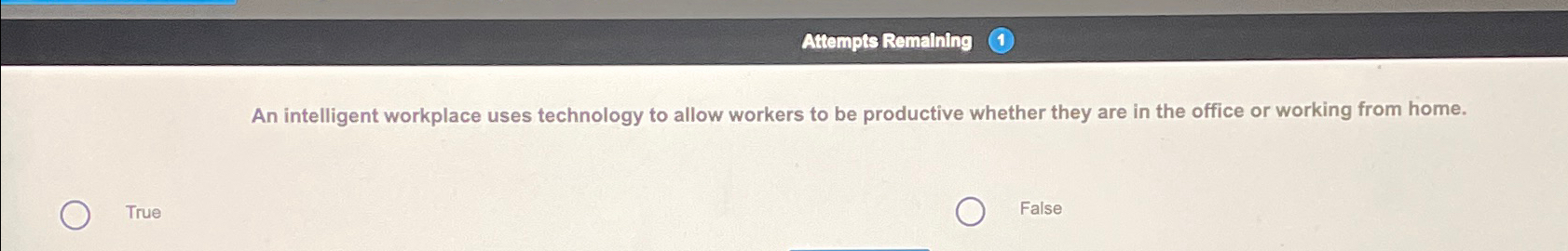  Attempts Remaining (1) An intelligent workplace uses technology to allow workers