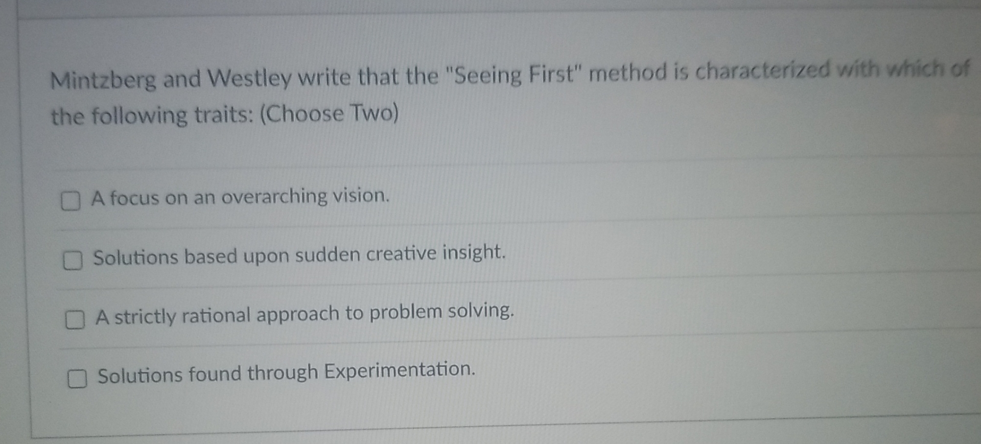  Mintzberg and Westley write that the "Seeing First" method is characterized