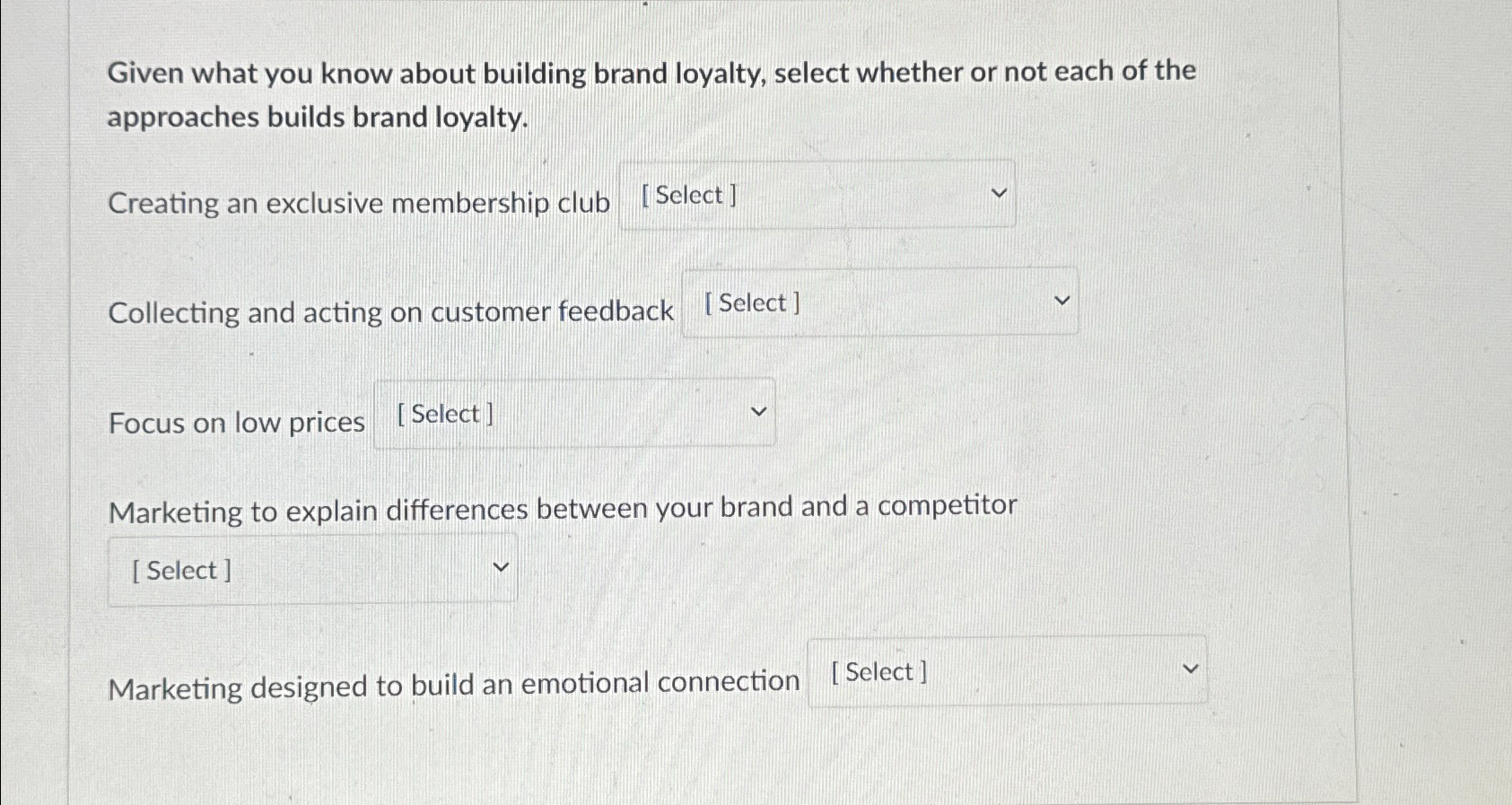  Given what you know about building brand loyalty, select whether or