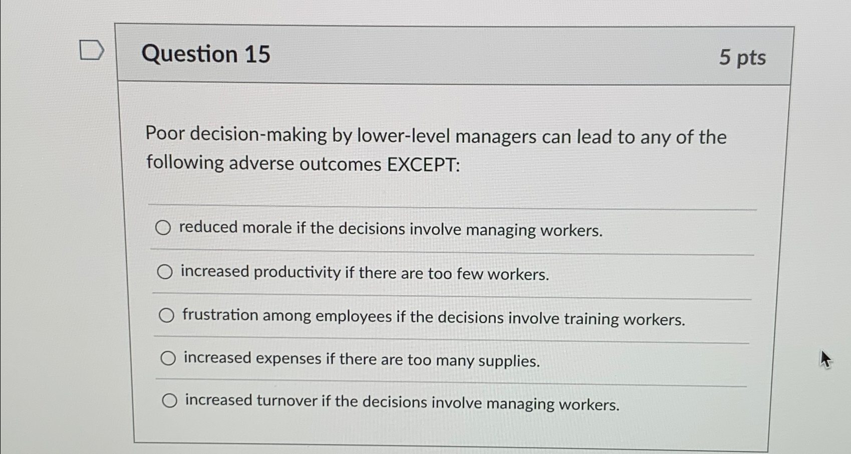  Question 15 5pts Poor decision-making by lower-level managers can lead to