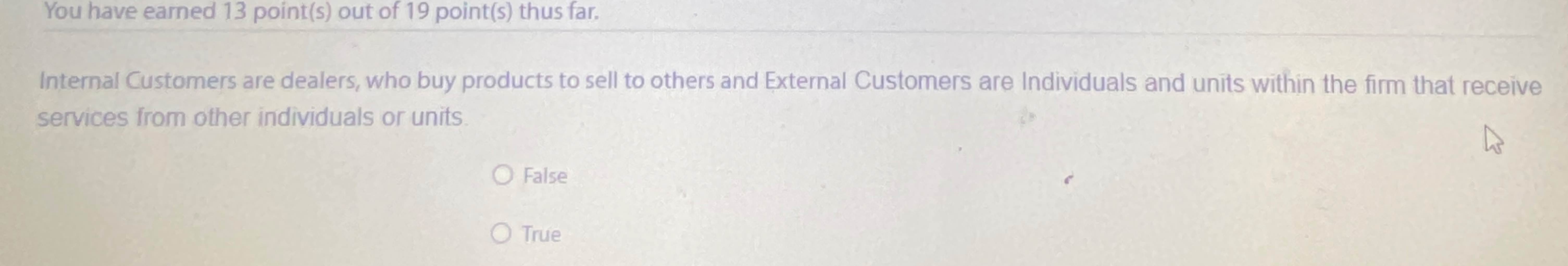  You have earned 13 point(s) out of 19 point(s) thus far.