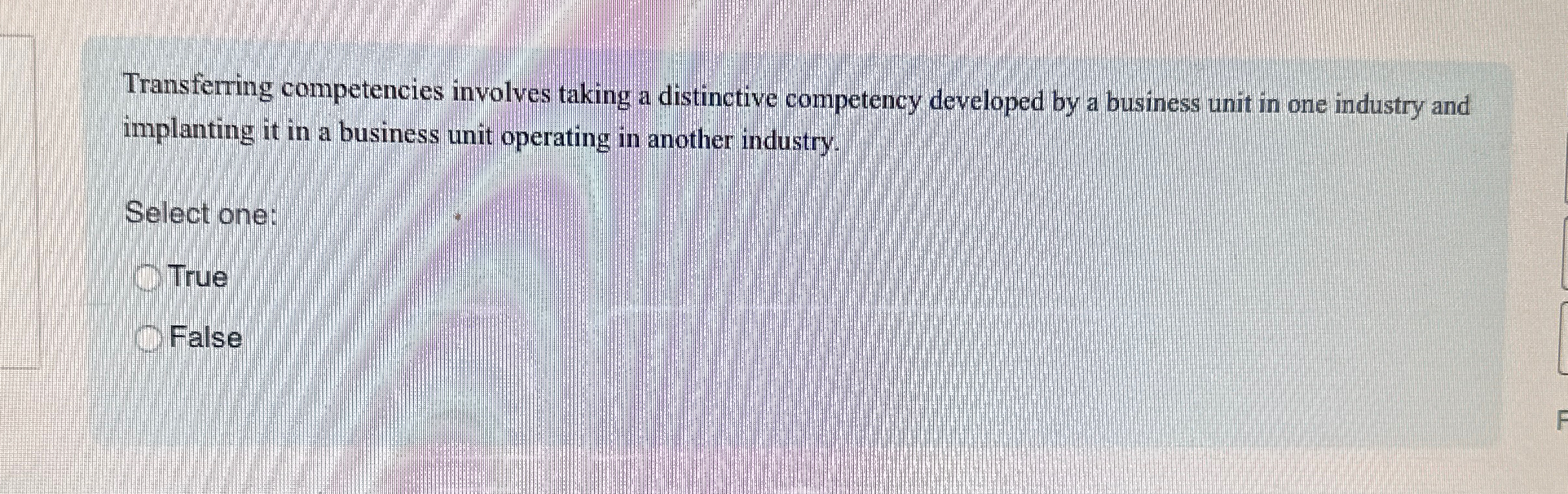  Transferring competencies involves taking a distinctive competency developed by a business