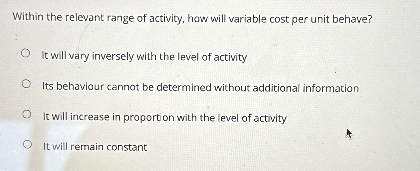  Within the relevant range of activity, how will variable cost per