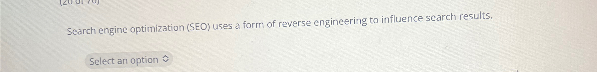  Search engine optimization (SEO) uses a form of reverse engineering to