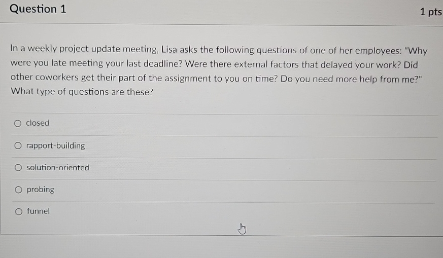  Question 1 1pts In a weekly project update meeting, Lisa asks