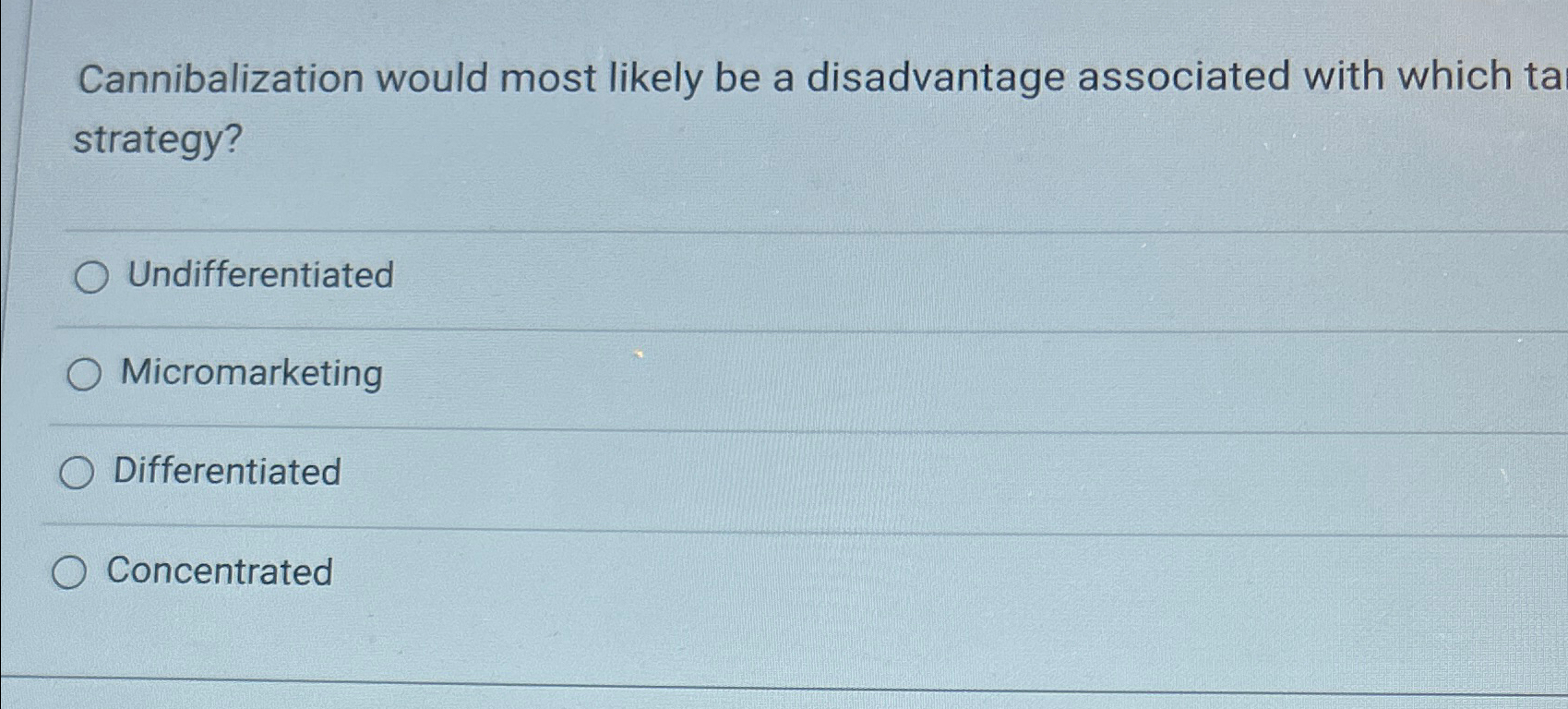  Cannibalization would most likely be a disadvantage associated with which ta