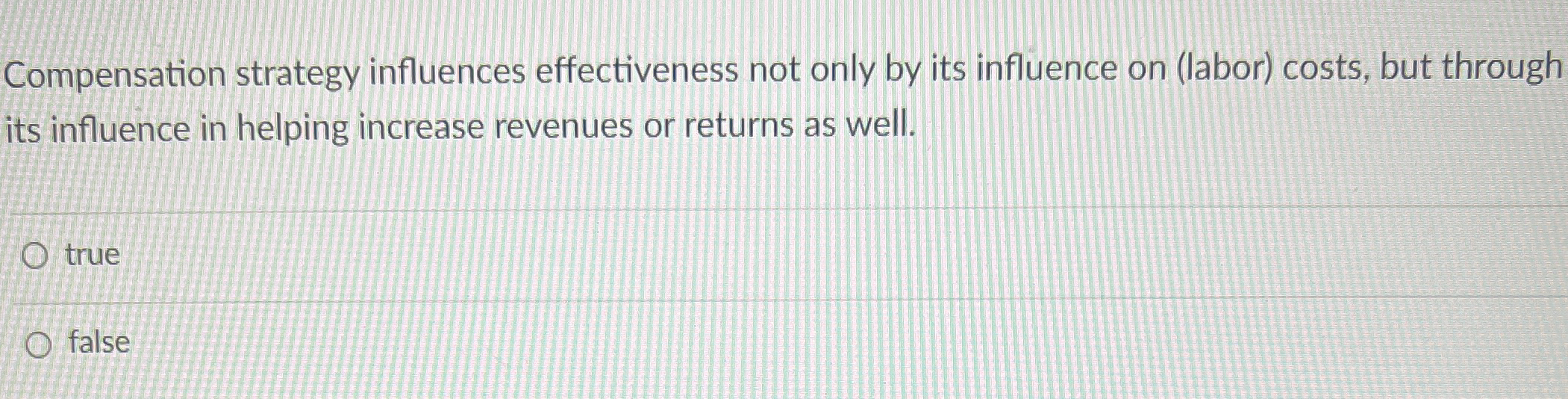  Compensation strategy influences effectiveness not only by its influence on (labor)