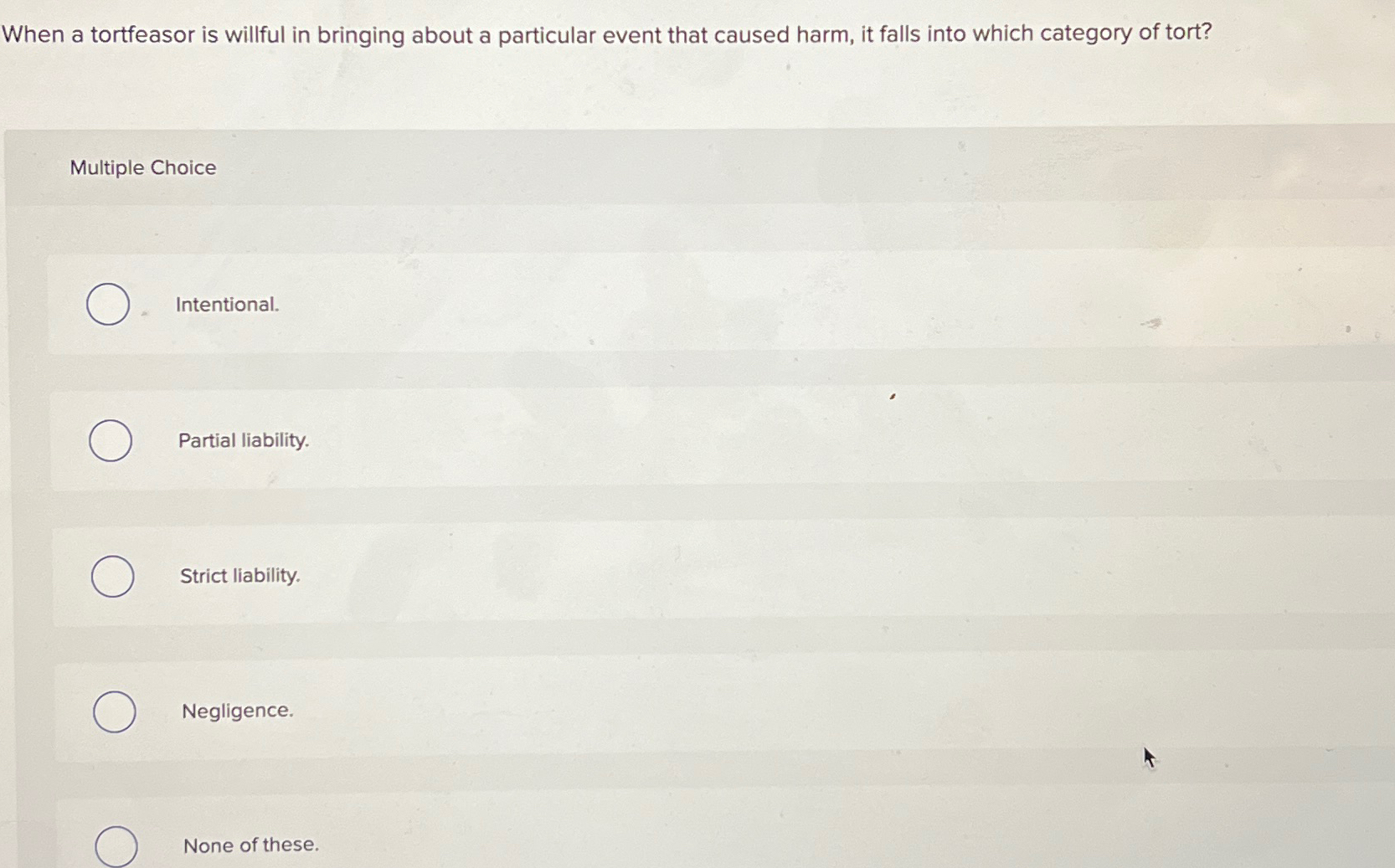  When a tortfeasor is willful in bringing about a particular event