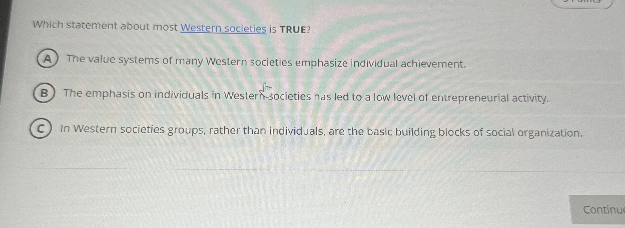  Which statement about most Western societies is TRUE? The value systems
