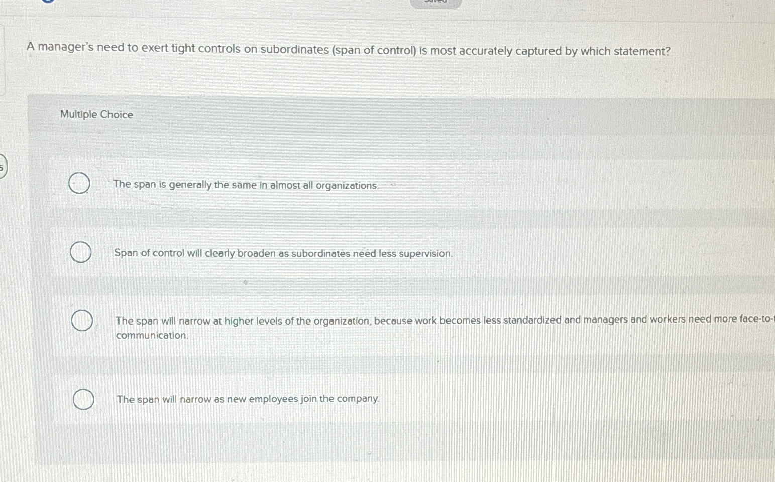  A manager's need to exert tight controls on subordinates (span of