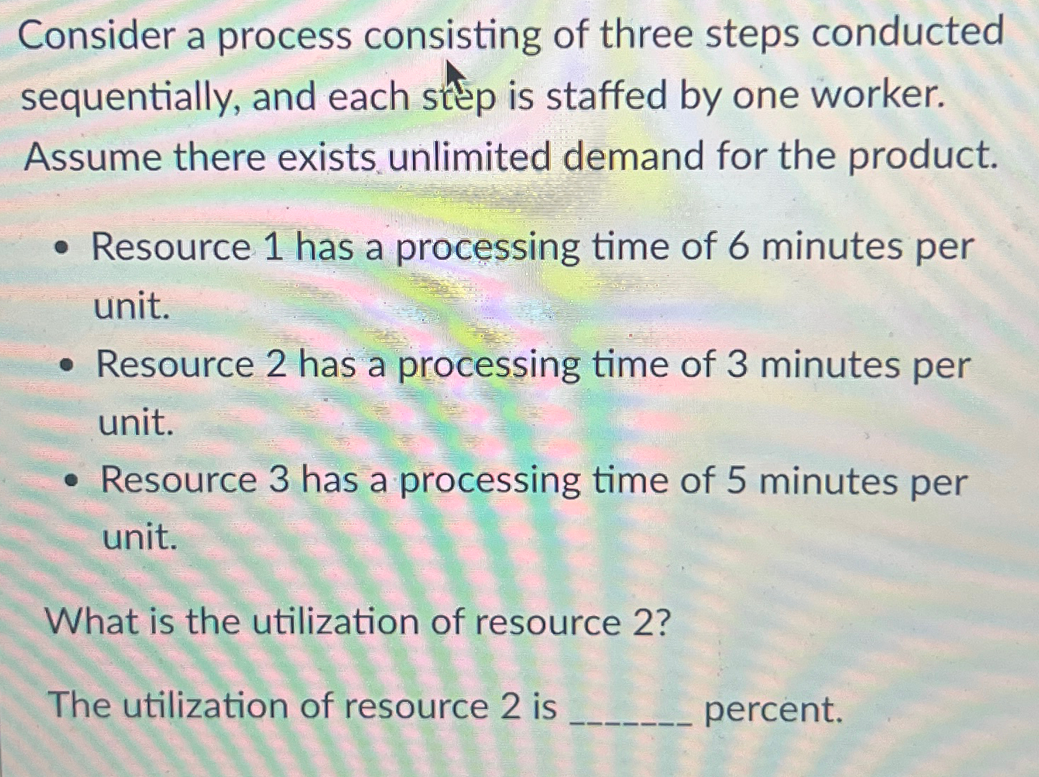  Consider a process consisting of three steps conducted sequentially, and each