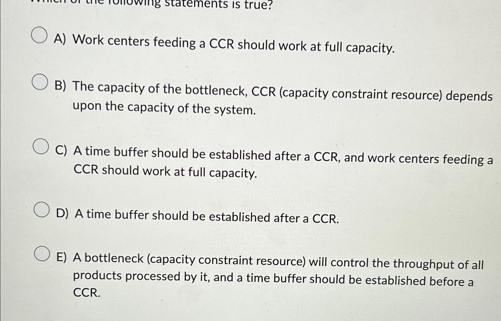  A) Work centers feeding a CCR should work at full capacity.