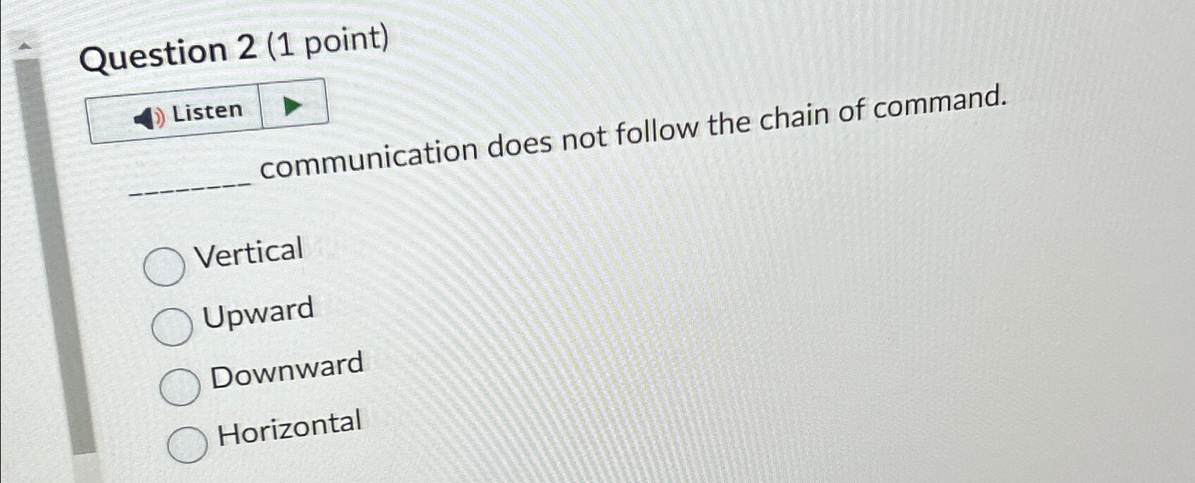  Question 2(1 point) Listen communication does not follow the chain of
