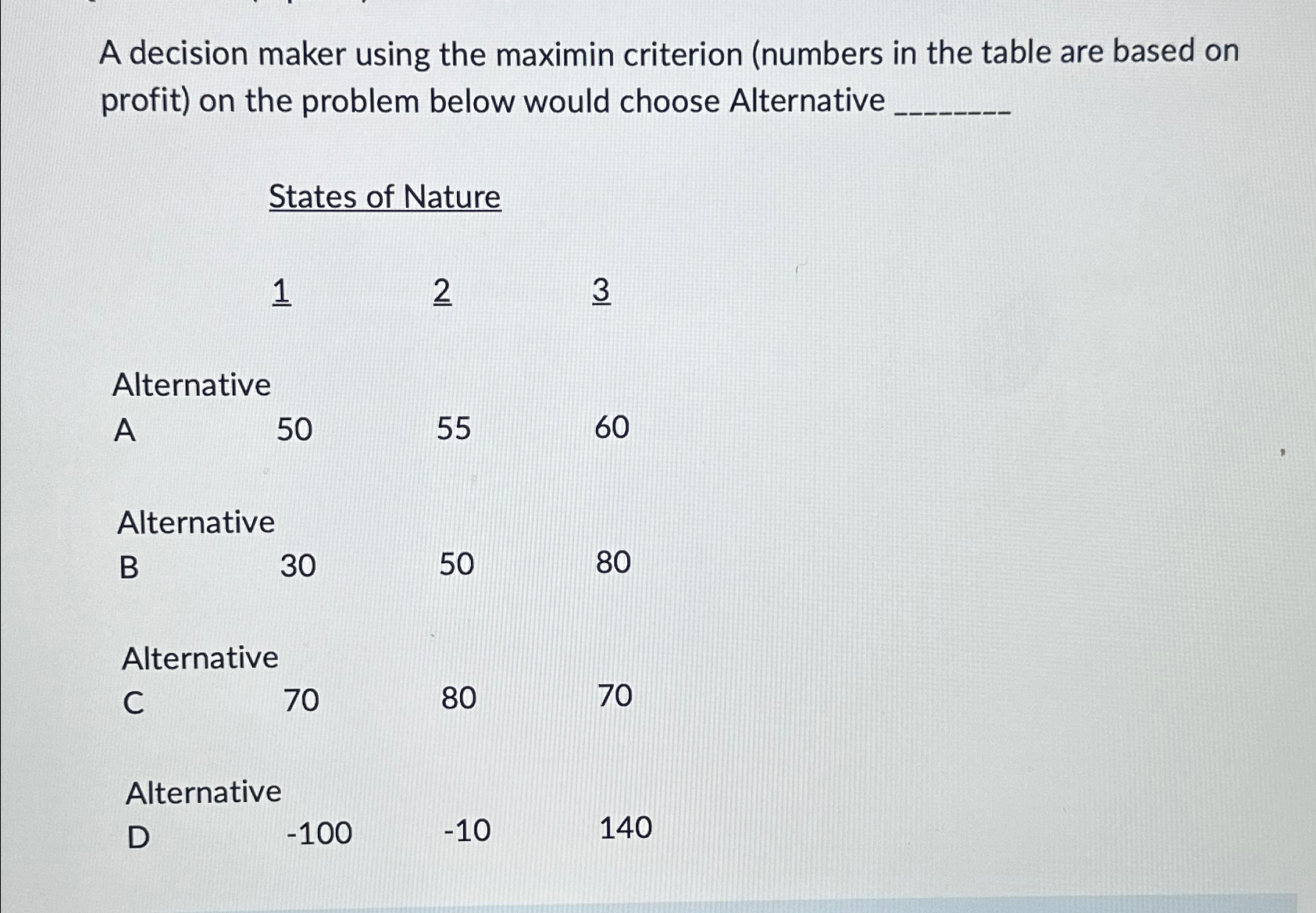  A decision maker using the maximin criterion (numbers in the table