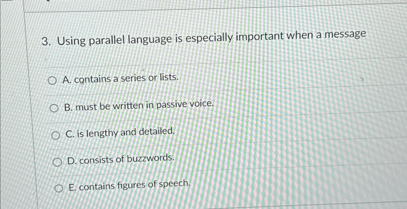  Using parallel language is especially important when a message A. contains