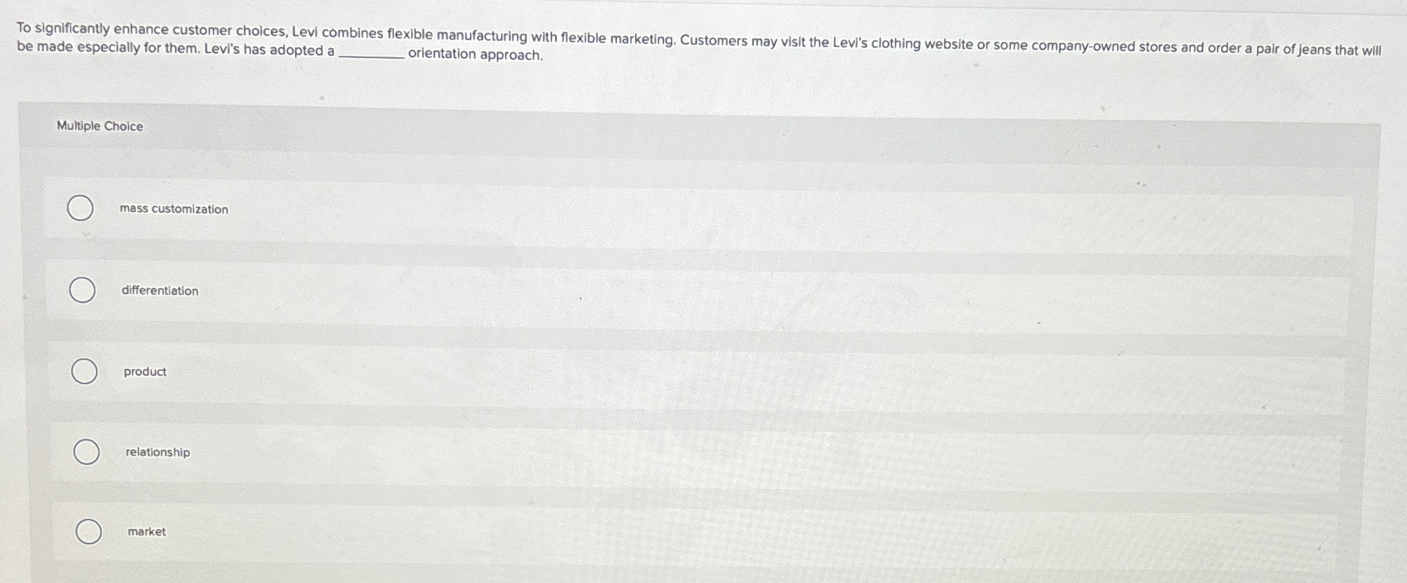  be made especially for them. Levi's has adopted a orientation approach.