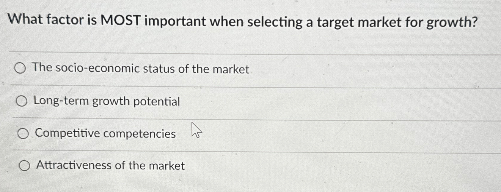  What factor is MOST important when selecting a target market for