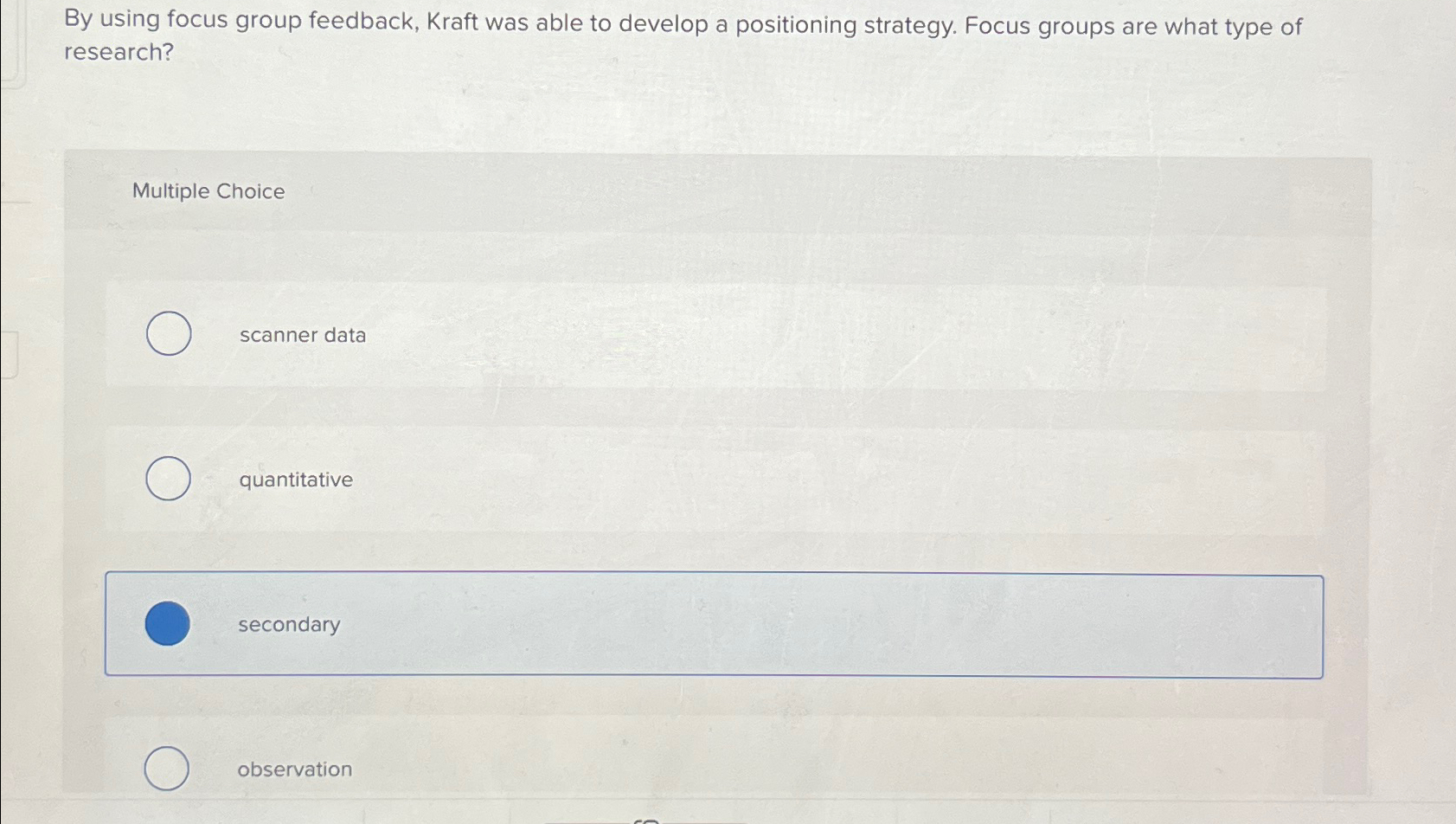  By using focus group feedback, Kraft was able to develop a