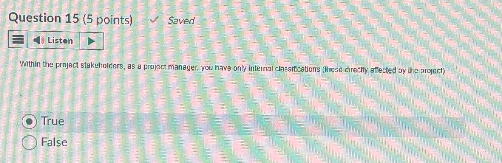  Question 15(5 points) Saved Within the project stakeholders, as a project