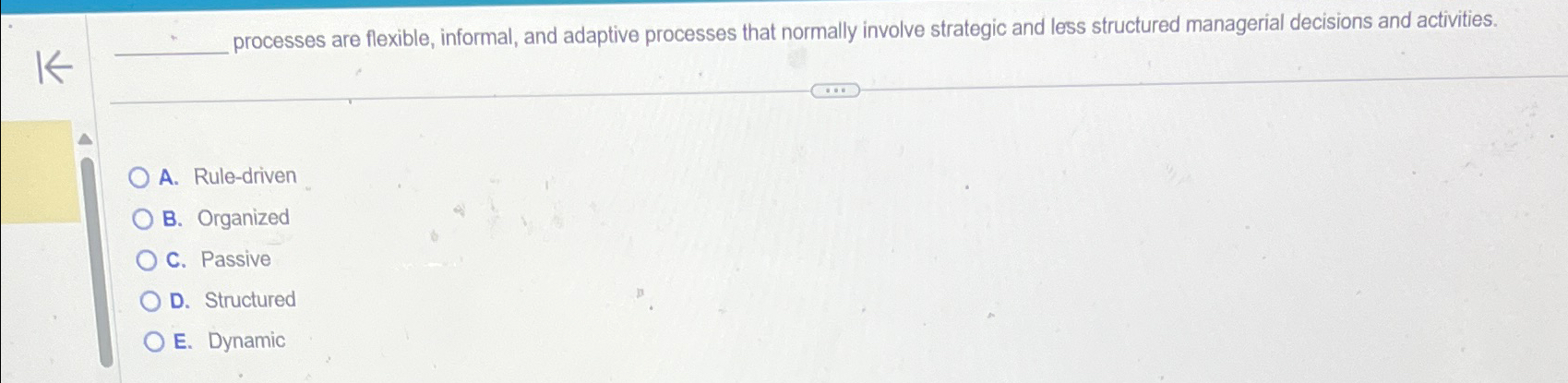  processes are flexible, informal, and adaptive processes that normally involve strategic