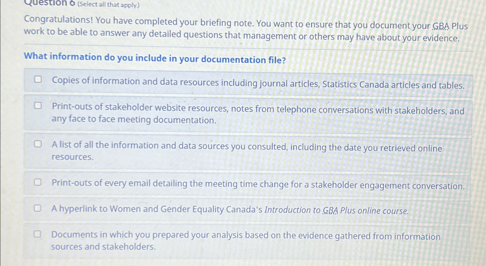  (Select all that apply.) Congratulations! You have completed your briefing note.