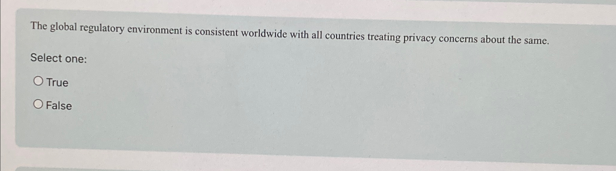  The global regulatory environment is consistent worldwide with all countries treating