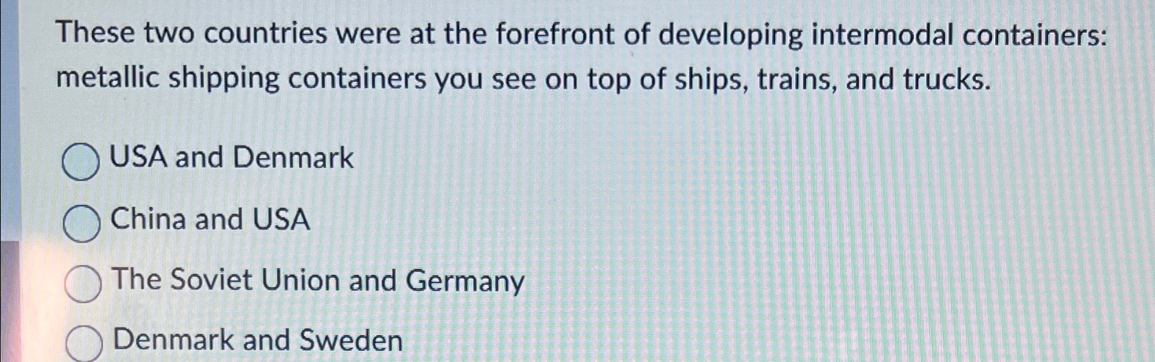  These two countries were at the forefront of developing intermodal containers:
