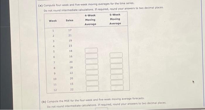  (a) Compute four-week and five-week moving averages for the time series.