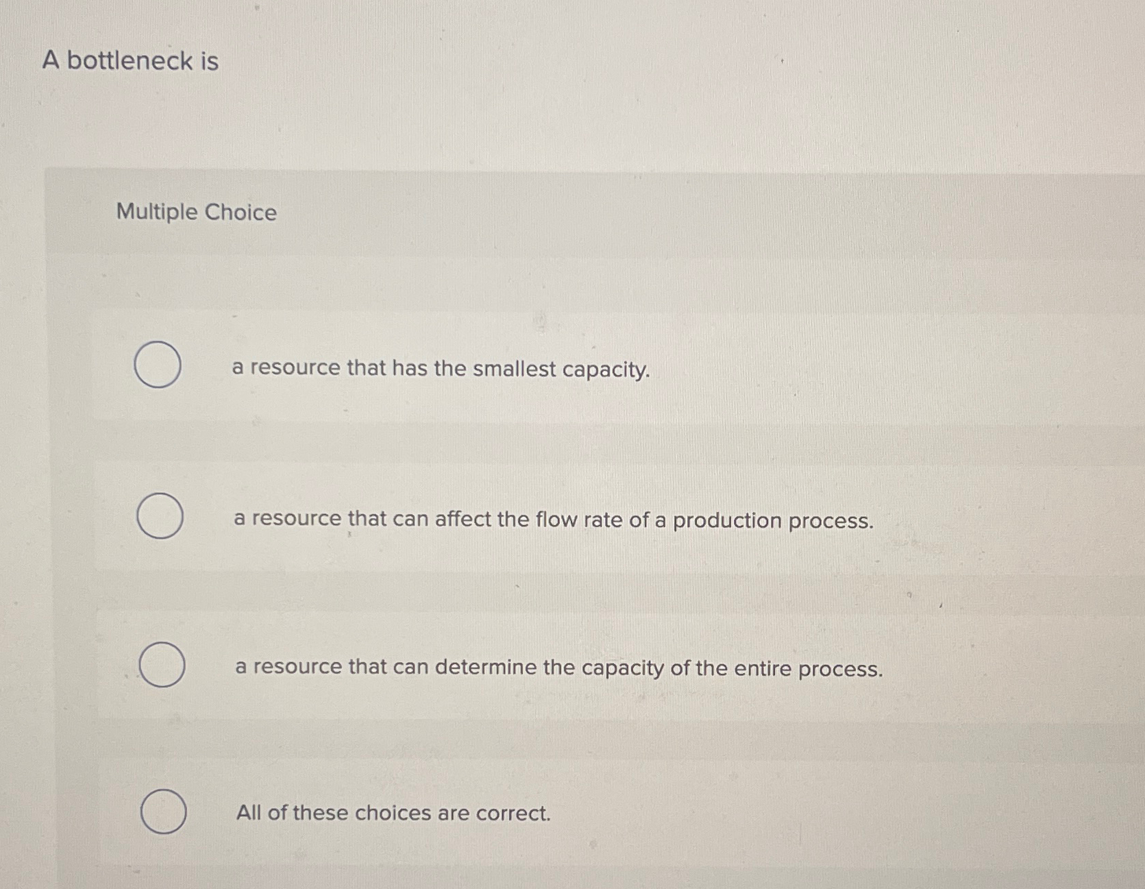  A bottleneck is Multiple Choice a resource that has the smallest