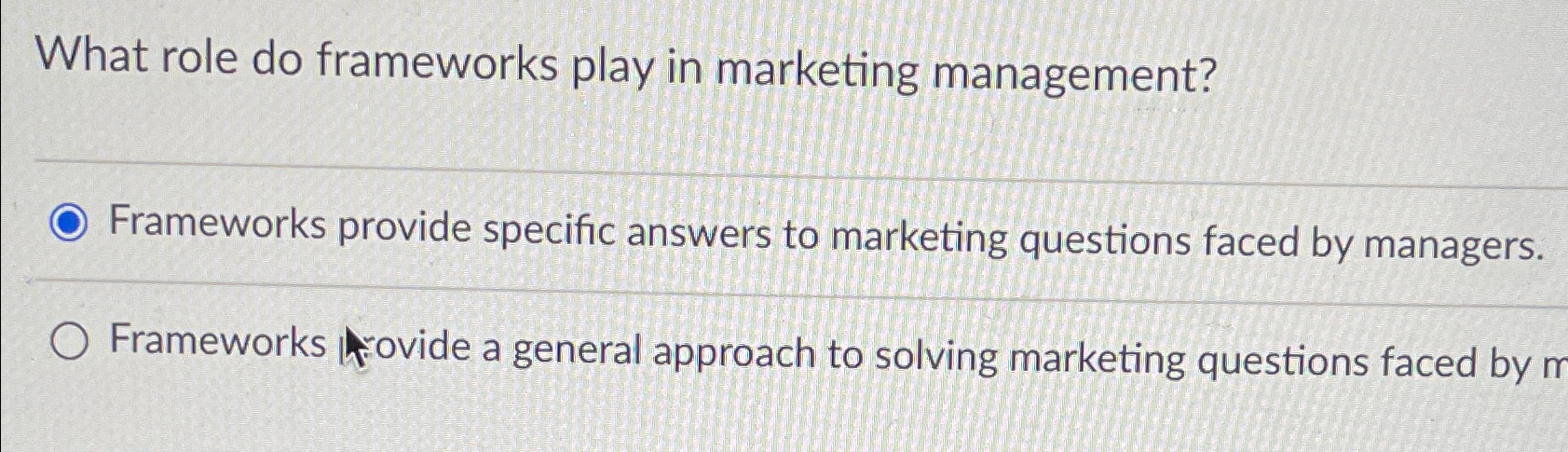 What role do frameworks play in marketing management? Frameworks provide specific