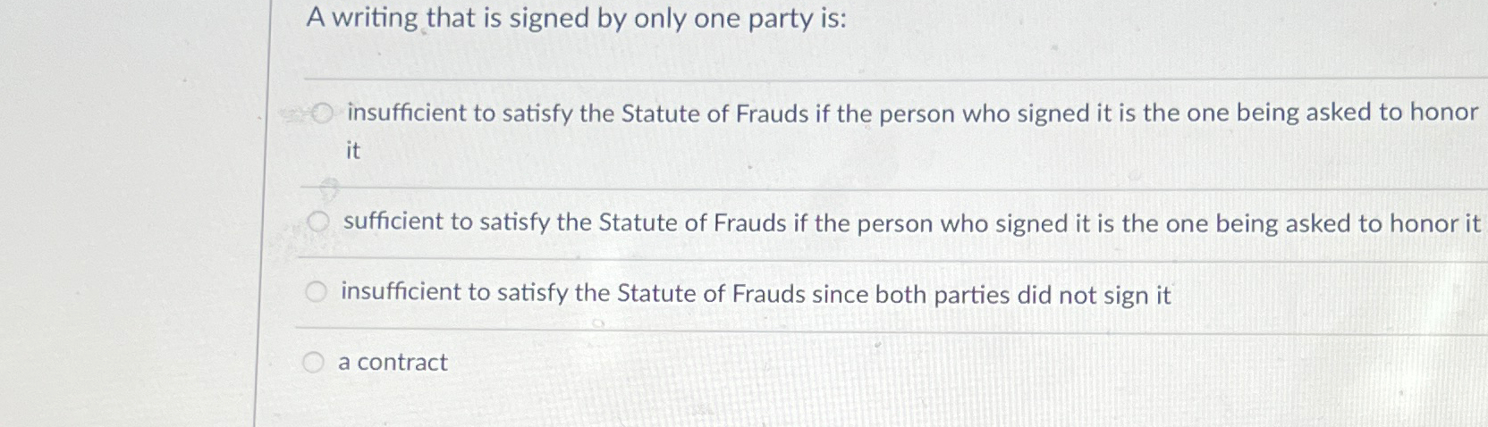  A writing that is signed by only one party is: insufficient