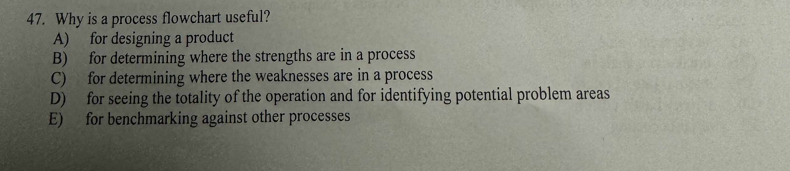  Why is a process flowchart useful? A) for designing a product