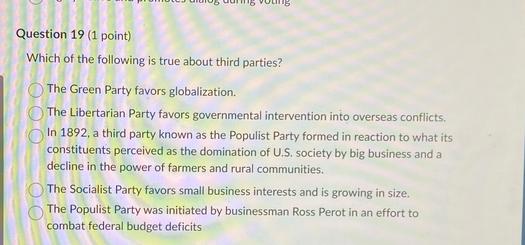  Question 19(1 point) Which of the following is true about third