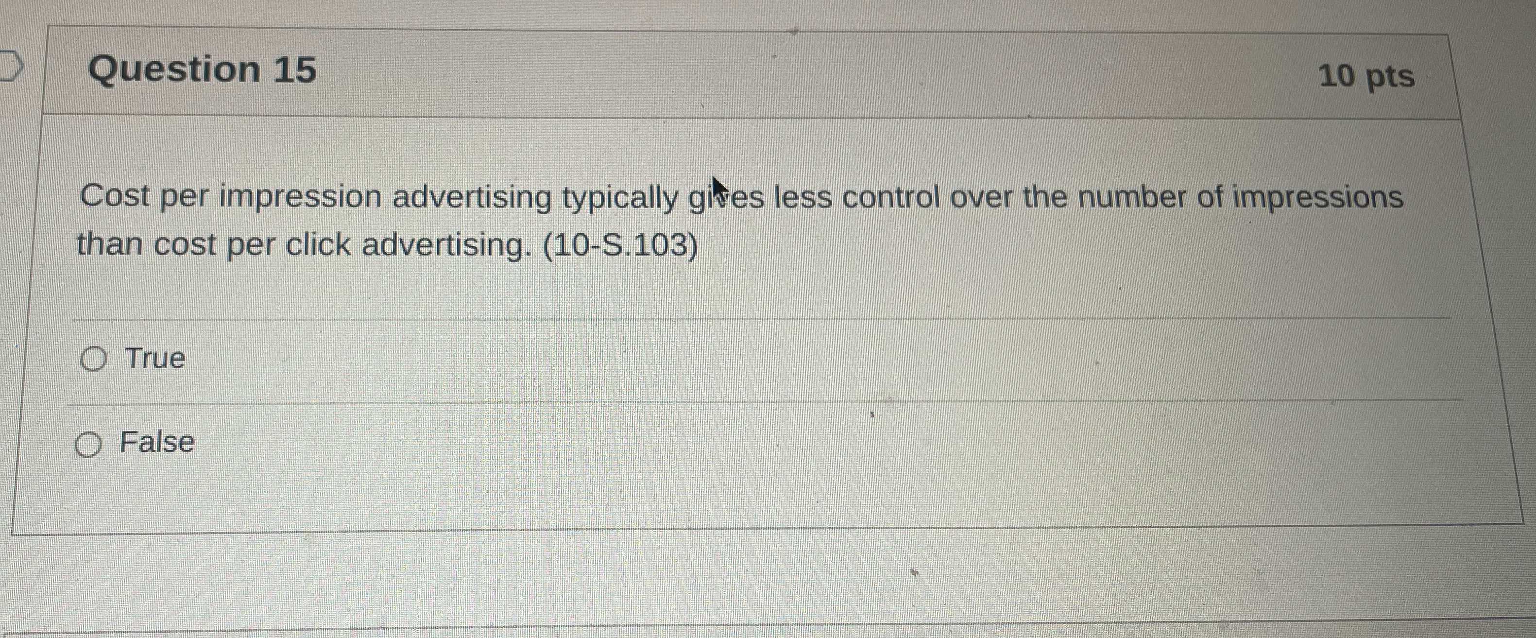  Question 15 10pts Cost per impression advertising typically gives less control