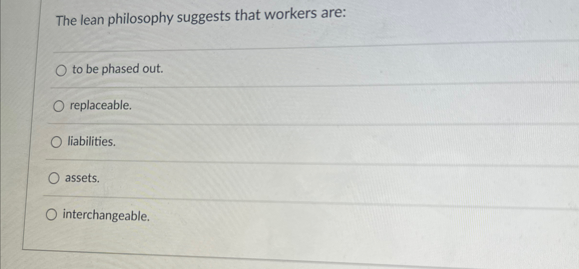  to be phased out. replaceable. liabilities. assets. interchangeable, The lean philosophy