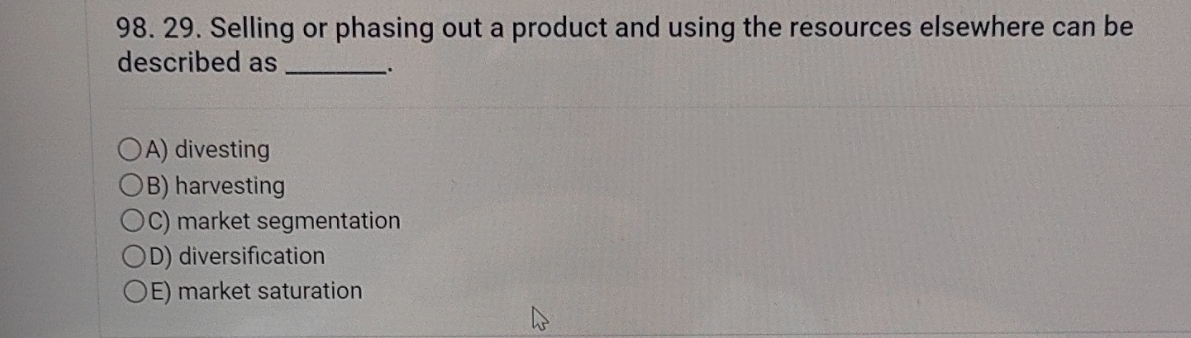  Selling or phasing out a product and using the resources elsewhere