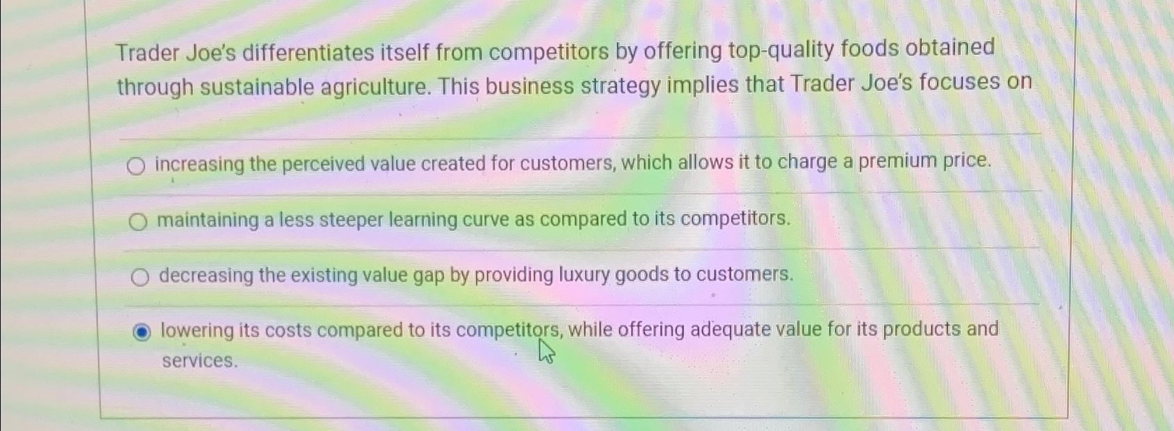  Trader Joe's differentiates itself from competitors by offering top-quality foods obtained