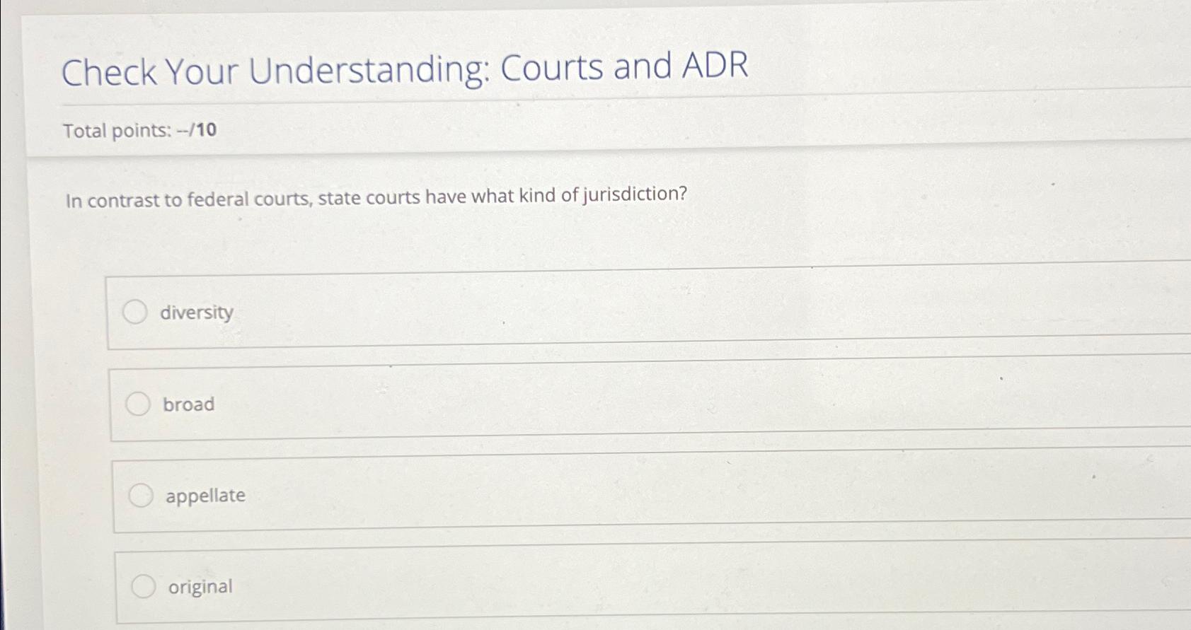  Check Your Understanding: Courts and ADR Total points: -10 In contrast