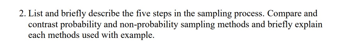  List and briefly describe the five steps in the sampling process.