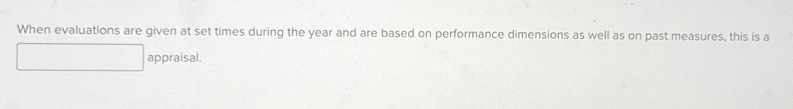  When evaluations are given at set times during the year and