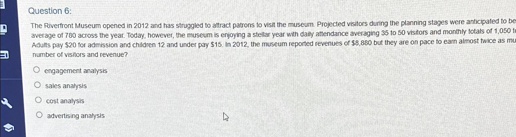  Question 6: The Riverfront Museum opened in 2012 and has struggled