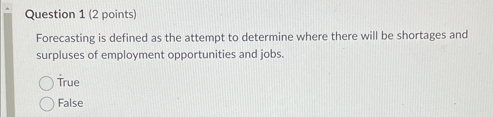  Question 1(2 points) Forecasting is defined as the attempt to determine